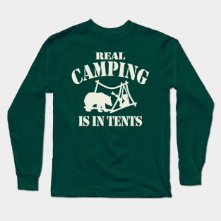 Real Camping Is In Tents Long Sleeve T-Shirt